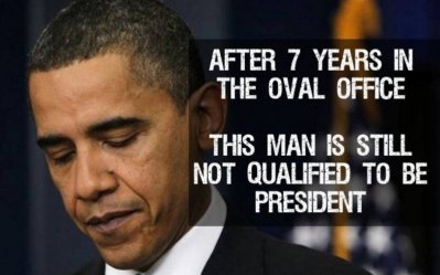 Obama After 7 years he's still not qualified to be POTUS.jpg