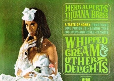 Herb Alpert Whipped Cream & other delights.jpg