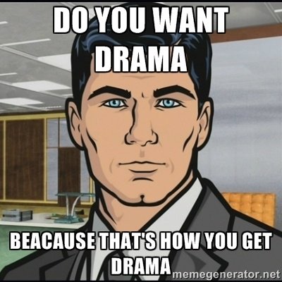 Drama Queen Do you want Drama Archer.jpg