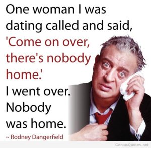 rodney-dangerfield-dating-quote.jpg