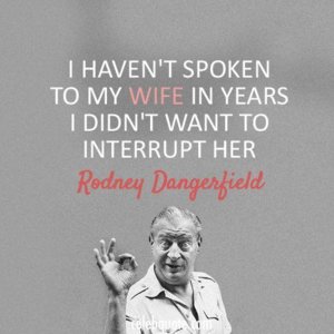 i-havent-spoken-to-my-wife-in-years-i-didnt-want-to-interrupt-her-quote-1.jpg