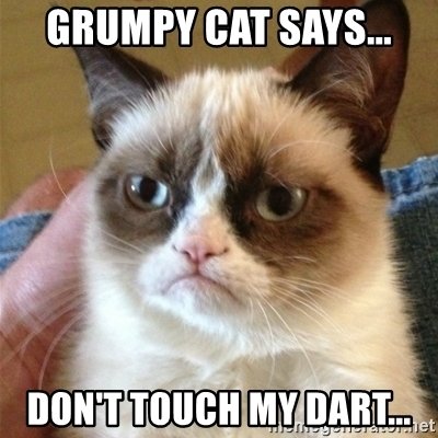 grumpy-cat-says-dont-touch-my-dart.jpg grumpy-cat-says-dont-touch-my-dart.jpg