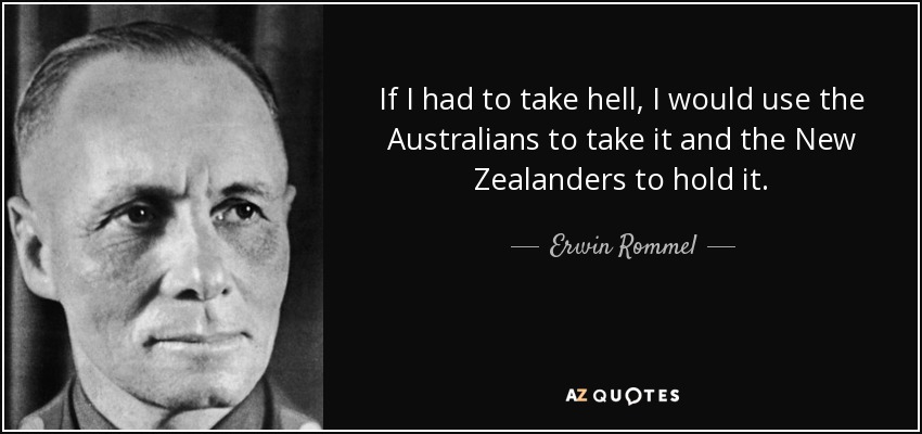 quote-if-i-had-to-take-hell-i-would-use-the-australians-to-take-it-and-the-new-zealanders-erwin-rommel-92-15-64.jpg